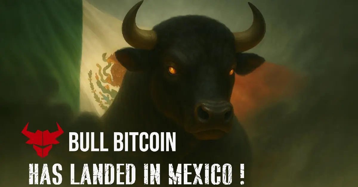 Bull Bitcoin Expands to Mexico, Enabling Global Bitcoin Payments to Mexican Accounts
