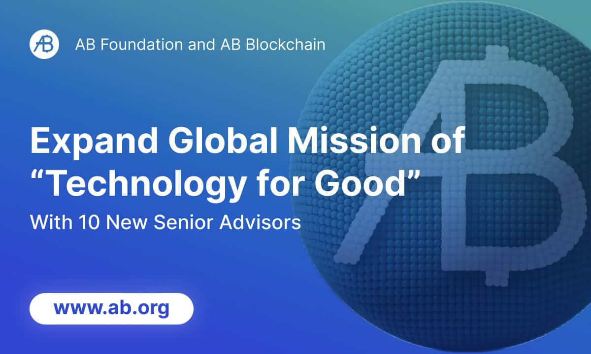 AB Foundation and AB Blockchain Expand Global Mission of ‘Technology for Good’ with 10 New Senior Advisors