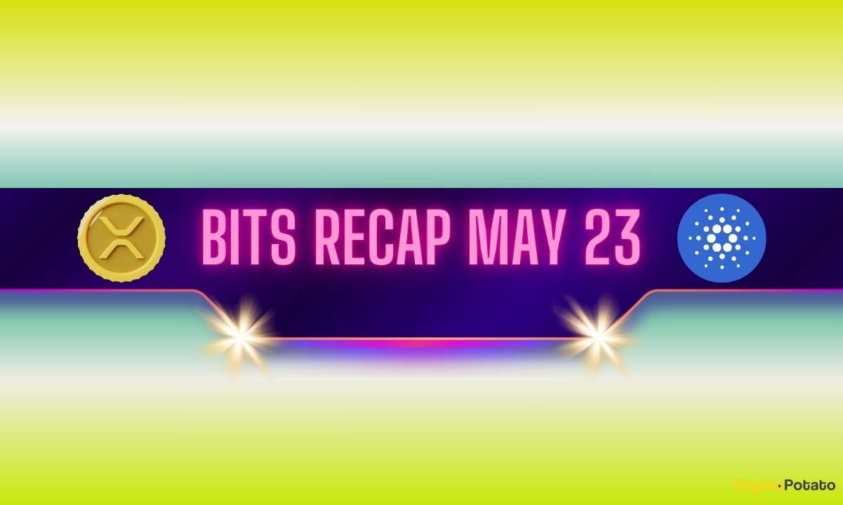 Important Ripple (XRP) Developments, Cardano’s (ADA) Bull Run Potential, and More: Bits Recap May 23