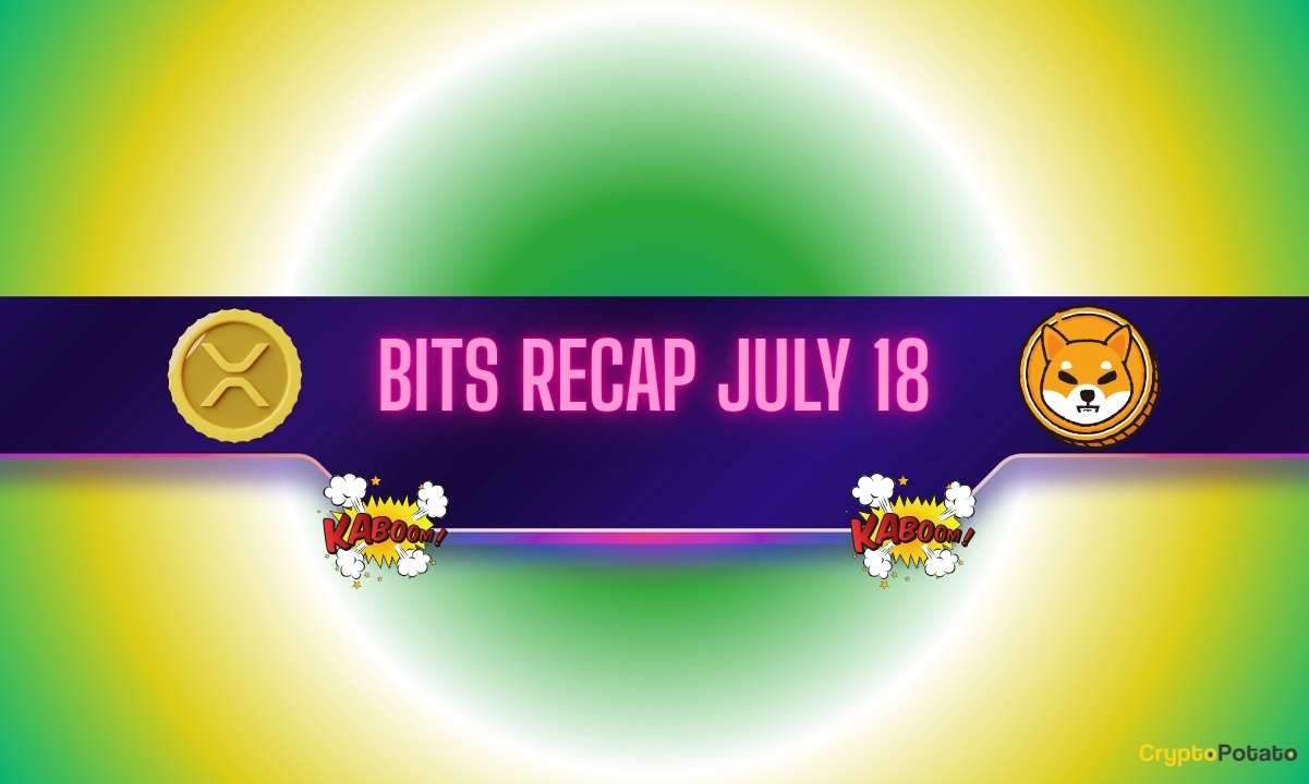 Ripple (XRP) Price Explosion, Shiba Inu’s (SHIB) Potential, and More: Bits Recap July 18
