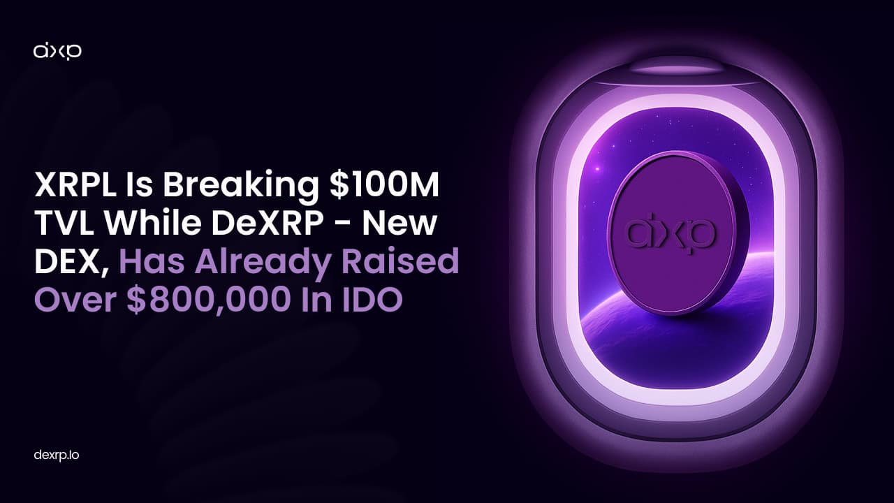 XRPL Is Breaking $100M TVL While DeXRP, Has Already Raised Over $100,000,000 In IDO