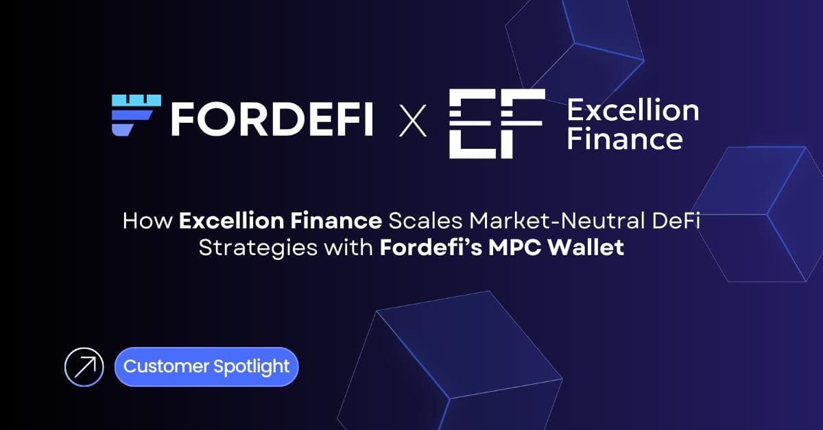 Excellion Finance Scales Market-Neutral DeFi Strategies with Fordefi’s MPC Wallet