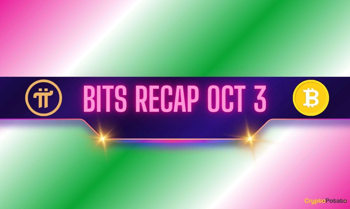 Pi Network’s Recent Updates, Bitcoin’s (BTC) Revival, and More: Bits Recap October 3