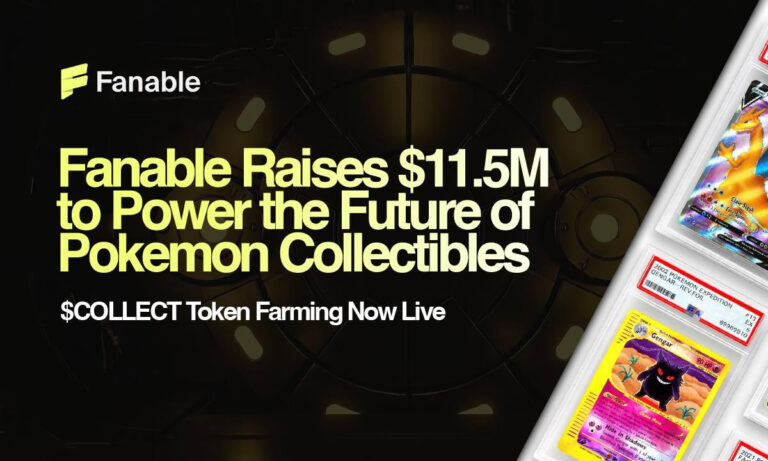 Fanable Gets $11.5M to Power the Future of Pokémon & Collectibles; COLLECT Token Farming Goes Live Now
