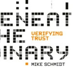 The Core Issue: Beneath The Binary, Verifying Trust