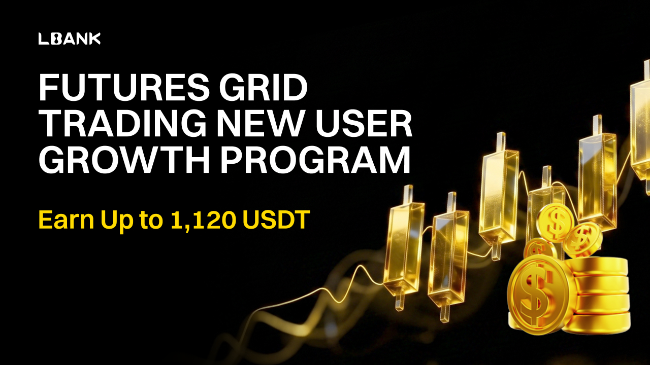 LBank Launches Futures Grid Trading New User Campaign With Up to 1,120 USDT in Rewards