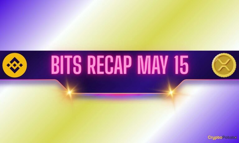 Big Binance Updates, Ripple (XRP) Price Predictions, and More: Bits Recap May 15