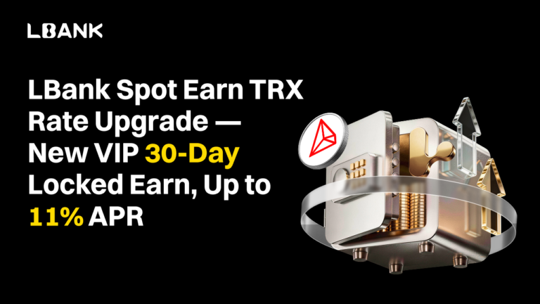 LBank Launches Enhanced TRX Earn Products with Up to 11% APR